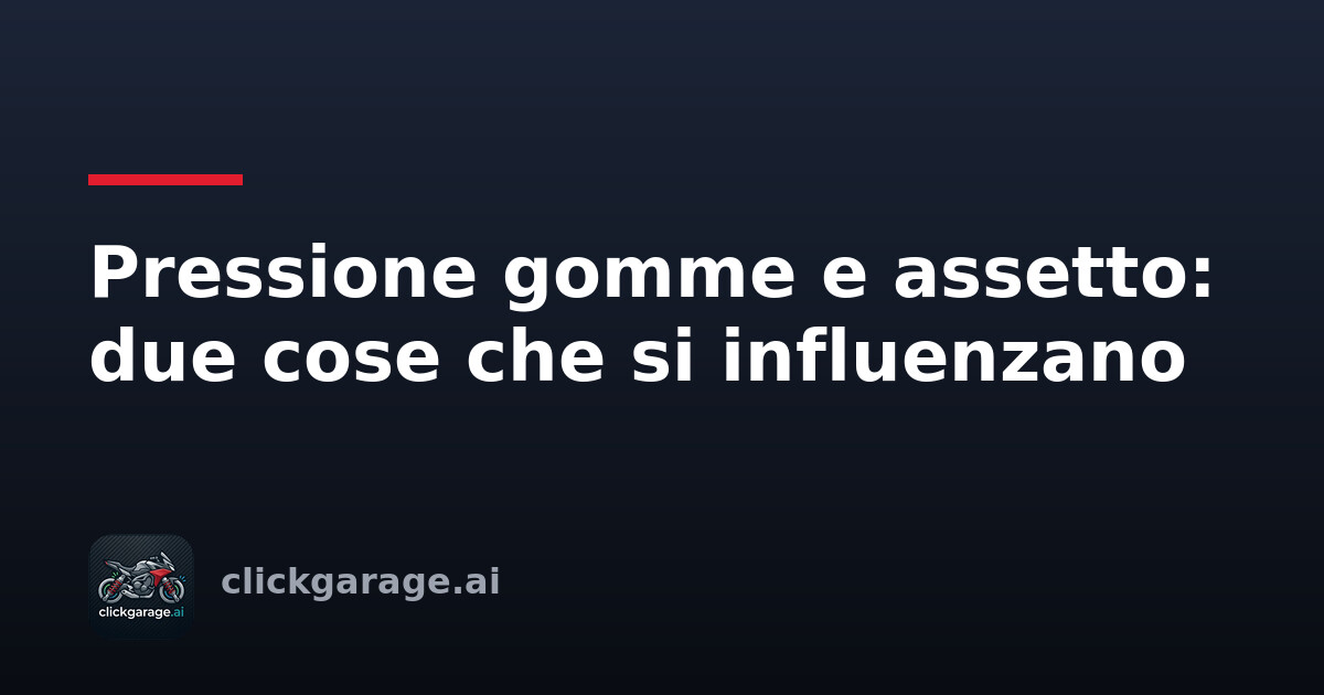 Pressione gomme e assetto: due cose che si influenzano