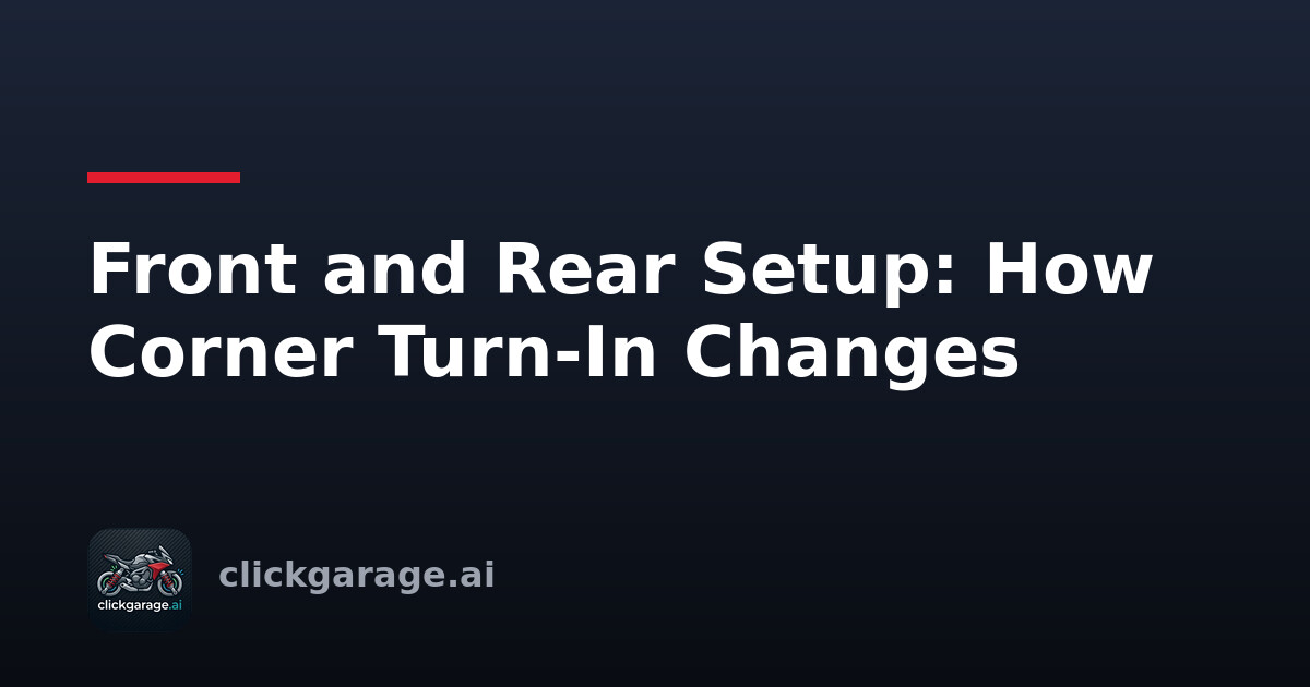 Front and Rear Setup: How Corner Turn-In Changes