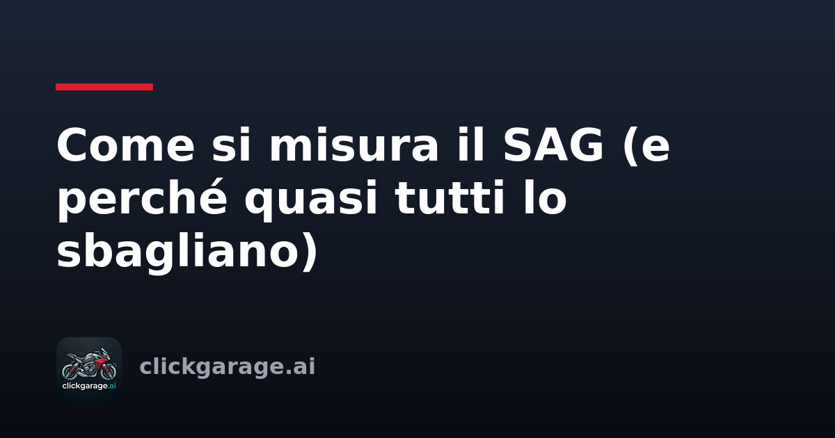 Come si misura il SAG (e perché quasi tutti lo sbagliano)